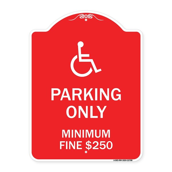 W/ Modified Isa Icon Parking Minimum Fine $250, Red & White Aluminum Sign, 18" x 24", RW-1824-22700